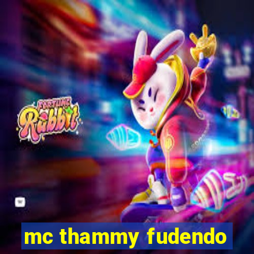 mc thammy fudendo